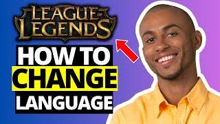 How To Change Language in League of Legends - Full Guide 2024