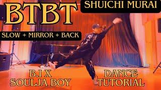 B.I X Soulja Boy feat. DeVita - BTBT (Dance Tutorial) (SLOW + MIRROR + BACK)