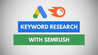 How to use SEMRush for Keyword Research | Google Ads SEMRush Tutorial