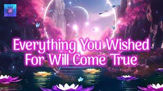 Please Listen! Everything You Wished For Will Come True ~ Miracle Will Happen To You
