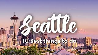 SEATTLE, WA | 10 INCREDIBLE Things to Do in & Around Seattle