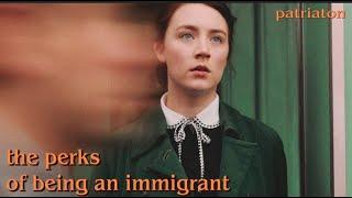 The Perks of Being an Immigrant  BY PATRIATON