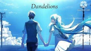 Nightcore- Dandelions