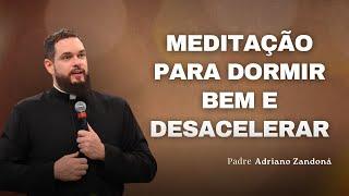 Meditação para Dormir Bem  - Pe Adriano Zandoná