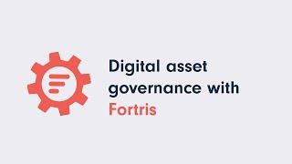 Digital asset governance with Fortris