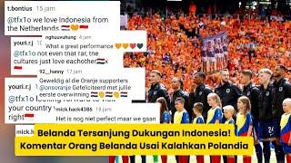 Belanda Tersanjung Dukungan Indonesia! Komentar Orang Belanda Usai Kalahkan Polandia