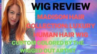 Wig Review: Madison Hair Collection Low Density Wig Custom Colored by The Wigged Out Artist