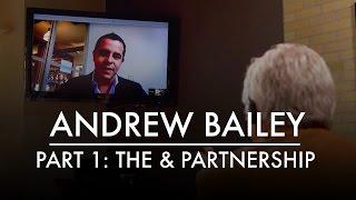 Part 1: Andrew Bailey | The & Partnership | AQ's Blog & Grill