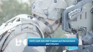 NATO stellt 800.000 Truppen gegen Russland: Deutschland erstellt den Plan und legt die Routen fest