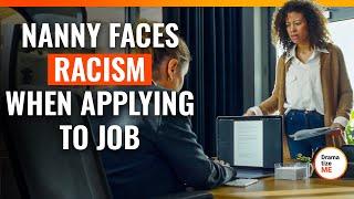 Nanny Faces Racism When Applying To Job | @DramatizeMe.Special