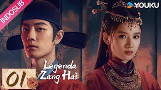 [Indo Sub] Legenda Zang Hai (Legend of Zang Hai) EP01 | Xiao Zhan / Zhang Jingyi | YOUKU
