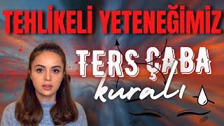 İSTEDİKLERİNİ İTİYOR MUSUN? Ters Çaba Kuralı ve Çekim Yasası...