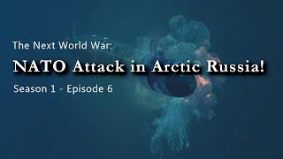 The Next World War | Episode 6 | NATO Attack in Arctic Russia