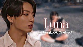 Jungkook Oneshot | "Luna" (Bonus) |