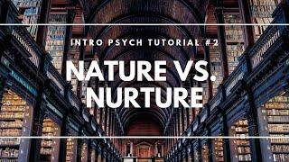 Nature versus Nurture (Intro Psych Tutorial #2)