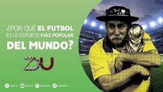 ¿Por qué el futbol es el deporte más popular del mundo? - ZDU