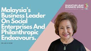 Malaysia’s Business Leader On Social Enterprises And Philanthropic Endeavours / Dr Lee Oi Kum