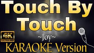 TOUCH BY TOUCH - Joy (HD KARAOKE)