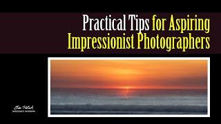 How to improve your impressionist photographs