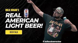 Hulk Hogan's Real American Beer | A New Light Beer | Beer Talk