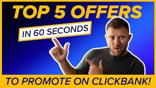 Top 5 ClickBank Offers to Promote in 60 SECONDS! - September 2022