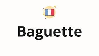 How to pronounce  Baguette