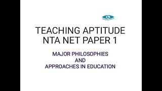 LECTURE-8 | MAJOR PHILOSOPHIES AND APPROACHES IN EDUCATION | UNIT-1 TEACHING APTITUDE.