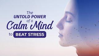 The UNTOLD Power of a Calm Mind - You'll NEVER Feel Stress if you Realize this | Swami Mukundananda