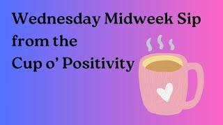 Midweek Sip from the Cup o' Positivity || Remembering Who You Are - Edits and Alchemy