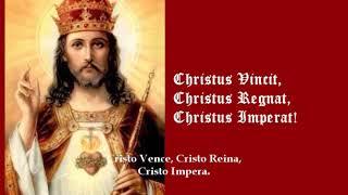 Christus Vincit, Christus Regnat, Christus Imperat!