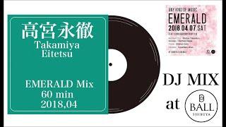 高宮永徹  / EMERALD DJ Live Mix 2018,04