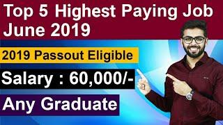 TOP 5 HIGHEST PAYING JOBS in INDIA | June 2019 | Without GATE | Final Year Eligible | Any GRADUATE