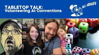 Tabletop Talk: Volunteering at Cons