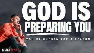 God is Preparing You | This is Why You Are Set Apart and Chosen For A Reason - Christian Motivation