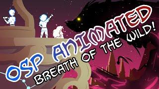 OSP ANIMATED: Breath of the Wild!