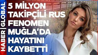 Rus Fenomen Türkiye'de Hayatını Kaybetti! Ivanova Ozolina Muğla'da Kazaya Kurban Gitti