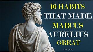 10 Habits That Made Marcus Aurelius Great | Stoic Mind