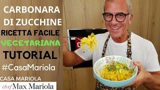 CARBONARA DI ZUCCHINE - Ricetta di Chef Max Mariola