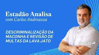 ‘Estadão Analisa’: Andreazza comenta descriminalização da maconha e revisão de multas da Lava Jato