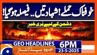 Indian proxies Attack on Pakistan.. Pakistan Army in Action! | Headlines Geo News 6PM (23 May 2025)