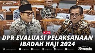 LIVE - Komisi VIII DPR Bahas Evaluasi Layanan dan Pelaksanaan Ibadah Haji 2024