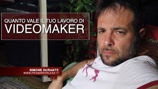 QUANTO VALE IL TUO LAVORO DI VIDEOMAKER