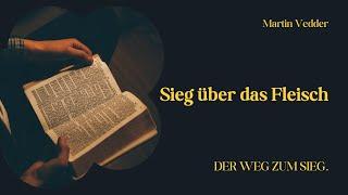 Sieg über das Fleisch - #MartinVedder #Bibel #Evangelium #Jesus #Gott #Glaube #JesusChristus #Beten