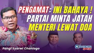 Pengamat Politik: Ini Bahaya!! Partai Minta Jatah Menteri Lewat Doa | #SPEAKUP