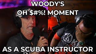 WOODY'S OH $#%! MOMENT AS A SCUBA INSTRUCTOR