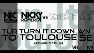 Kaskade vs Nicky Romero -- Turn It Down Toulouse (Kaskade Mash Up)