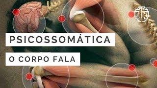 PSICOSSOMÁTICA: O Corpo Fala - ClaraMente - Dr. Cesar Vasconcellos de Souza