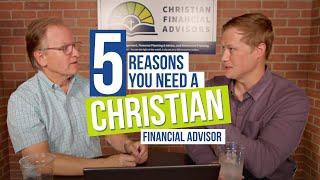 5 Reasons You Need a Christian Financial Advisor