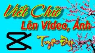 Cách viết chữ lên video, ảnh tuyệt đẹp bằng Capcut trên điện thoại.