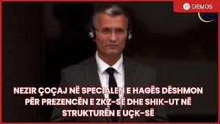 Nezir Çoçaj në Specialen e Hagës dëshmon për prezencën e ZKZ-së dhe SHIK-ut në strukturën e UÇK-së